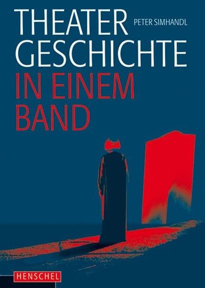 Theatergeschichte in einem Band, Peter Simhandl ;  Franz Wille ;  Grit van Dyk - Gebonden - 9783894877705