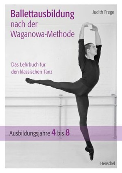Ballettausbildung nach der Waganowa-Methode, Judith Frege - Ebook - 9783894878436