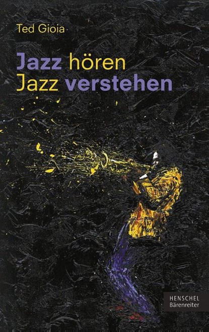 Jazz hören - Jazz verstehen, Ted Gioia - Gebonden - 9783894879488