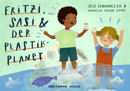 Fritzi, Sasi und der Plastik-Planet, Iris Lemanczyk - Gebonden - 9783895024085