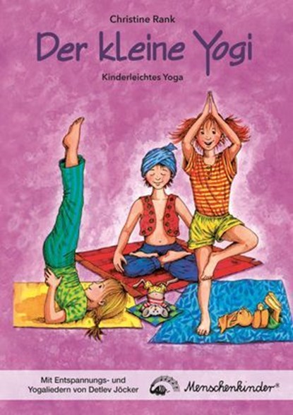 Der kleine Yogi: Kinderleichtes Yoga, Christine Rank ; Detlev Jöcker - Ebook - 9783895163623