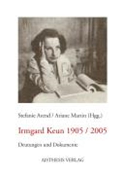 Irmgard Keun 1905 / 2005, AREND,  Stefanie ; Martin, Ariane - Paperback - 9783895284786