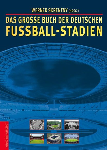 Das große Buch der deutschen Fußball-Stadien, Werner Skrentny - Gebonden - 9783895336683