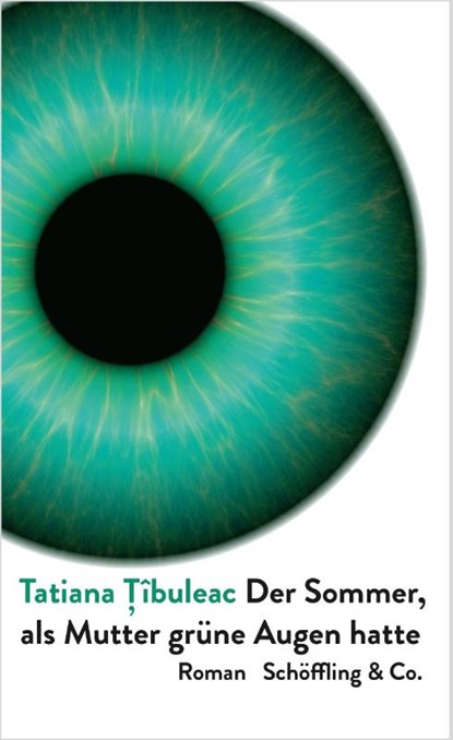 Der Sommer, als Mutter grüne Augen hatte, Tatiana Tîbuleac - Gebonden - 9783895612336