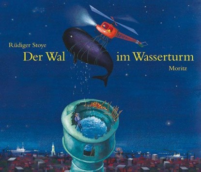 Der Wal im Wasserturm, Rüdiger Stoye - Gebonden - 9783895651984