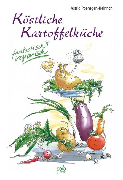 Köstliche Kartoffelküche, Astrid Poensgen-Heinrich - Gebonden - 9783895661815