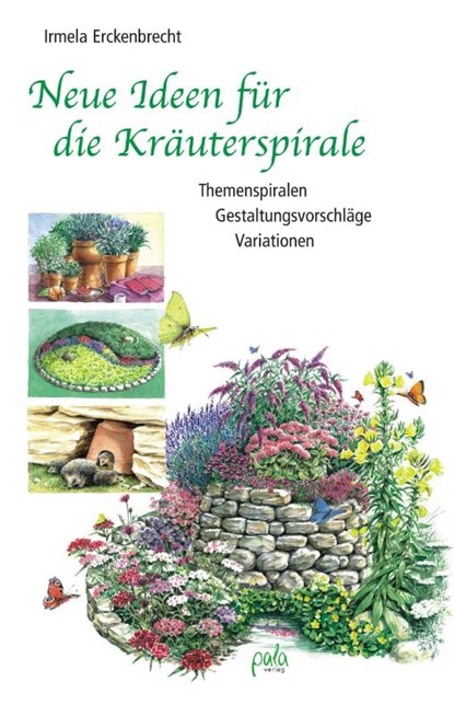 Neue Ideen für die Kräuterspirale, Irmela Erckenbrecht - Gebonden - 9783895662409