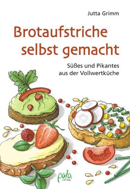 Brotaufstriche selbst gemacht, Jutta Grimm - Gebonden - 9783895662485