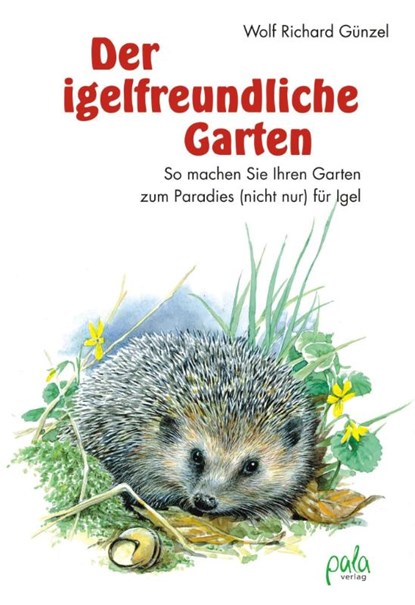 Der igelfreundliche Garten, Wolf Richard Günzel - Gebonden - 9783895662508