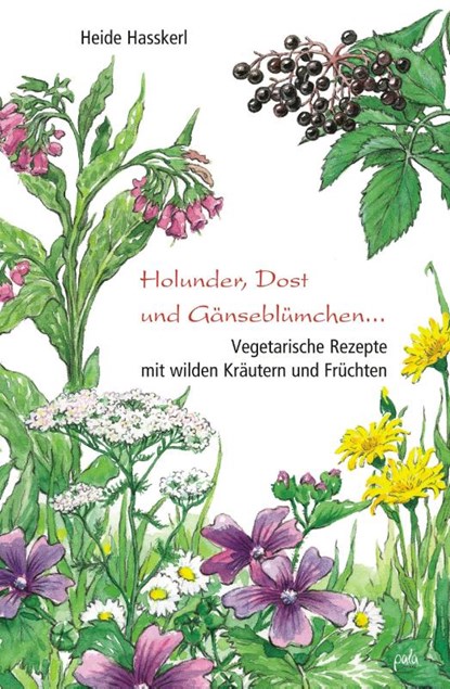 Holunder, Dost und Gänseblümchen, Heide Hasskerl - Gebonden - 9783895662539