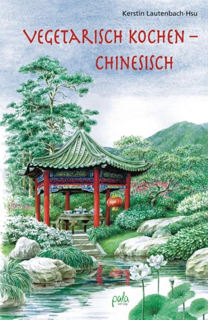 Vegetarisch kochen - chinesisch, Kerstin Lautenbach-Hsu - Gebonden - 9783895662591