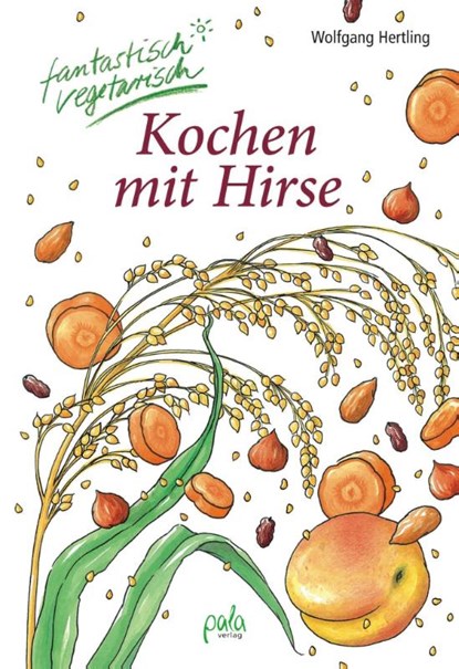 Kochen mit Hirse, Wolfgang Hertling - Gebonden - 9783895662607