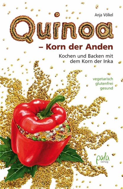 Quinoa - Korn der Anden, Anja Völkel - Gebonden - 9783895663505