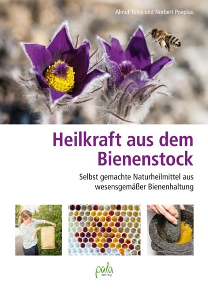 Heilkraft aus dem Bienenstock, Almut Tobis ; Norbert Poeplau - Gebonden - 9783895664267