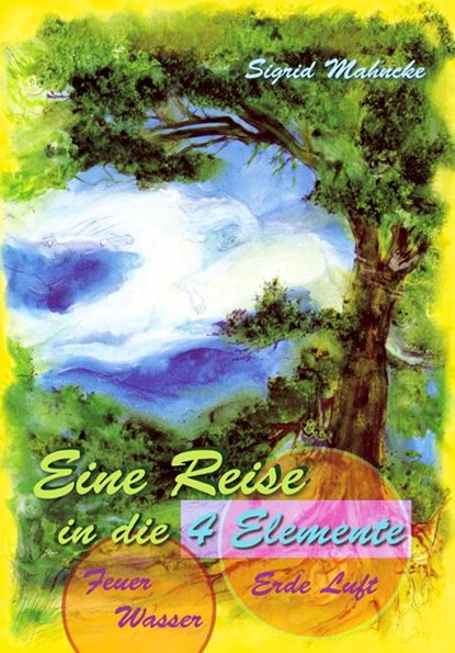 Eine Reise in die 4 Elemente, Sigrid Mahncke - Paperback - 9783895681431