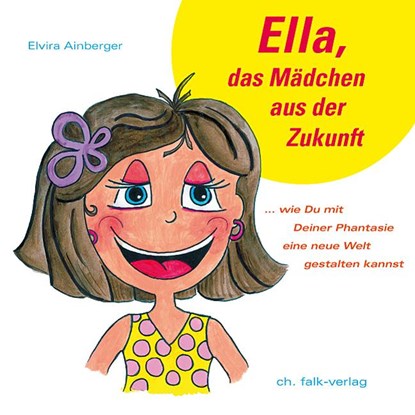 Ella, das Mädchen aus der Zukunft, Elvira Ainberger - Gebonden - 9783895682391