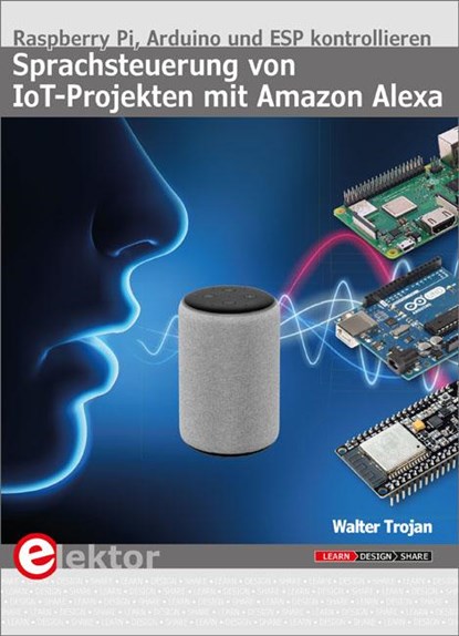 Sprachsteuerung von IoT-Projekten mit Amazon Alexa, Walter Trojan - Paperback - 9783895763403