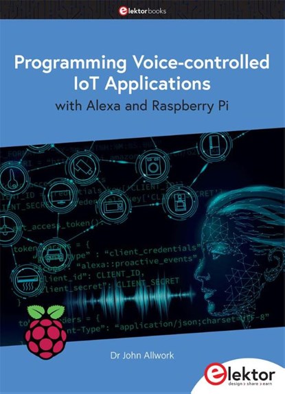 Programming Voice-controlled IoT Applications with Alexa and Raspberry Pi, ALLWORK,  John - Paperback - 9783895765315