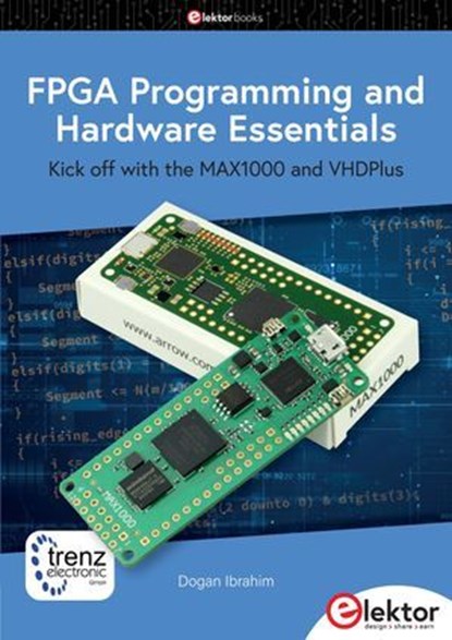 FPGA Programming and Hardware Essentials, Dogan Ibrahim - Ebook - 9783895766749