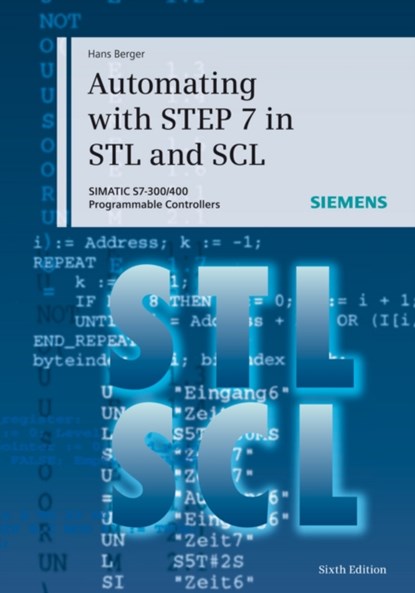 Automating with STEP 7 in STL and SCL 6e - SIMATIC S7-300/400 Programmable Controllers, H Berger - Gebonden - 9783895784125