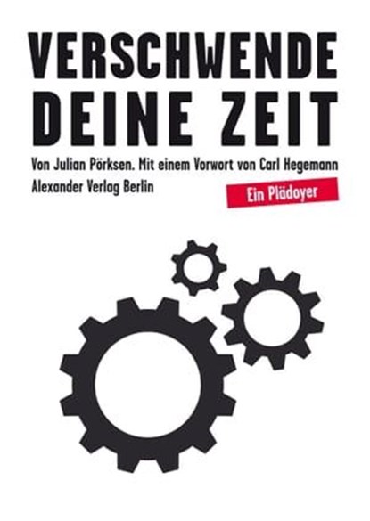 Verschwende Deine Zeit, Julian Pörksen - Ebook - 9783895813597