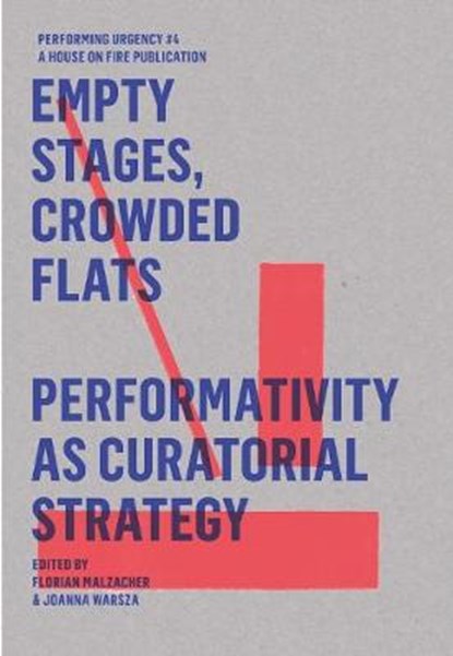 Empty Stages, Crowded Flats - Peformativity As Curatorial Strategy, MALZACHER,  Florian ; Warsza, Joanna - Paperback - 9783895814433