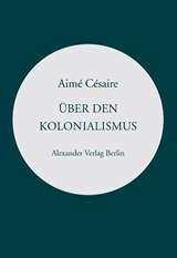 Über den Kolonialismus - Aimé Césaire - 9783895815522