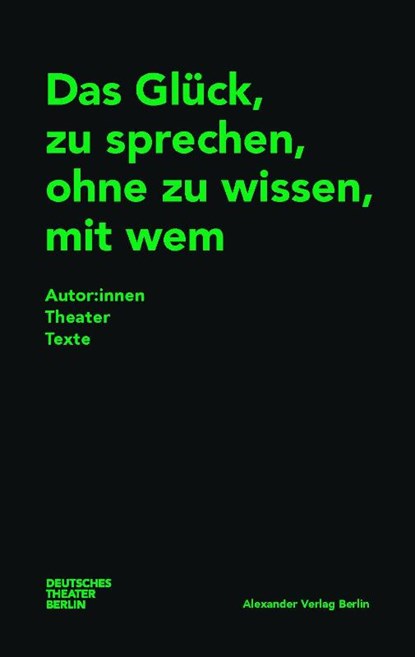 Das Glück, zu sprechen, ohne zu wissen, mit wem, Deutsches Theater Berlin ; Bernd Isele - Paperback - 9783895815935
