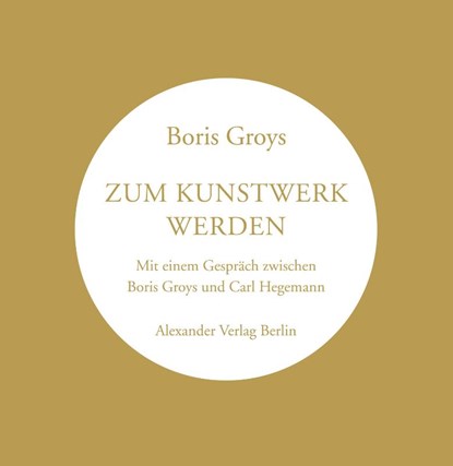 Zum Kunstwerk werden, Boris Groys - Gebonden - 9783895816246