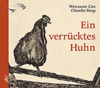 Ein verrücktes Huhn, Wenxuan Cao - Gebonden - 9783896035127