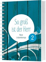 So groß ist der Herr 2 - Deine Liebe bleibt -  - 9783896154903