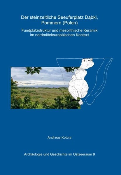 Der steinzeitliche Seeuferplatz Dabki, Pommern (Polen), Andreas Kotula - Gebonden - 9783896464699