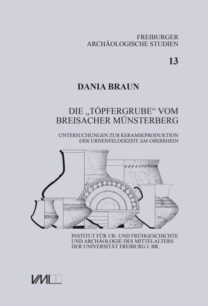 Die "Töpfergrube" vom Breisacher Münsterberg, Dania Braun - Gebonden - 9783896468802