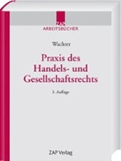 Praxis des Handels- und Gesellschaftsrechts, WACHTER,  Thomas - Gebonden - 9783896557360