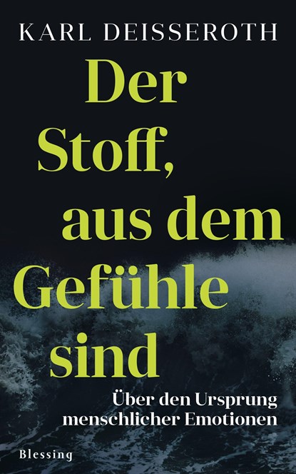 Der Stoff, aus dem Gefühle sind, Karl Deisseroth - Gebonden - 9783896676511