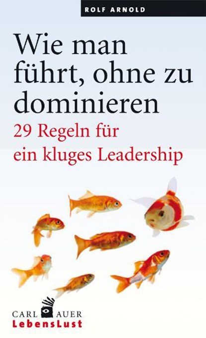 Wie man führt, ohne zu dominieren, Rolf Arnold - Paperback - 9783896708335