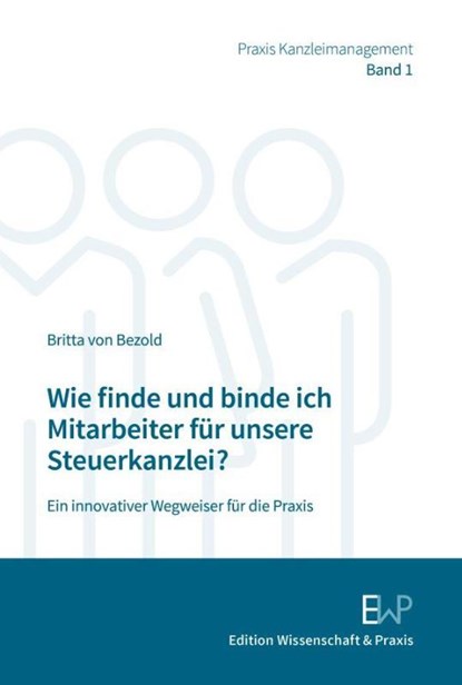 Wie finde und binde ich Mitarbeiter für unsere Steuerkanzlei?, Britta von Bezold - Paperback - 9783896738127