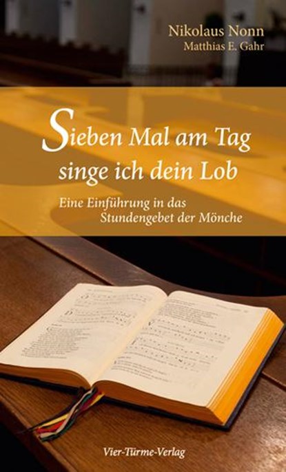 Sieben Mal am Tag singe ich dein Lob, Nikolaus Nonn ; Matthias E. Gahr - Paperback - 9783896808141