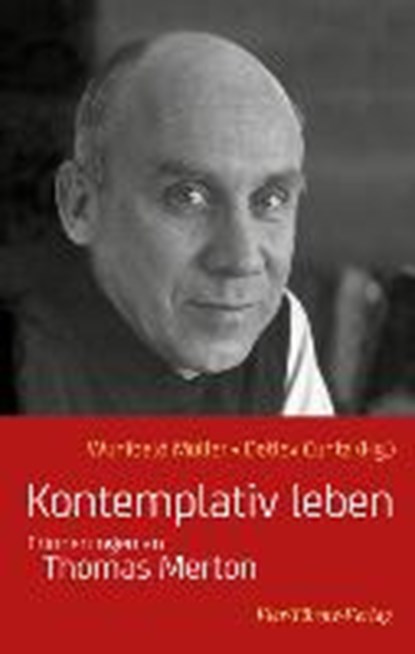 Müller, W: Kontemplativ leben, MÜLLER,  Wunibald ; Grün, Anselm ; Cuntz, Detlev ; Steindl-Rast, David - Paperback - 9783896809155