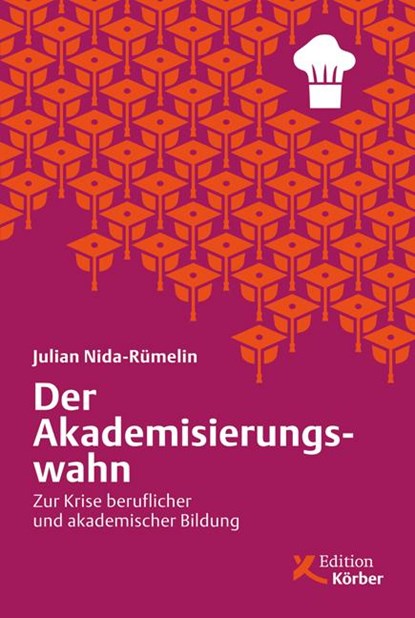 Der Akademisierungswahn, Julian Nida-Rümelin - Paperback - 9783896841612
