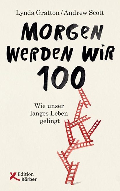 Morgen werden wir 100, Lynda Gratton ; Andrew Scott - Paperback - 9783896842640