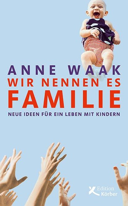 Wir nennen es Familie, Anne Waak - Paperback - 9783896842831