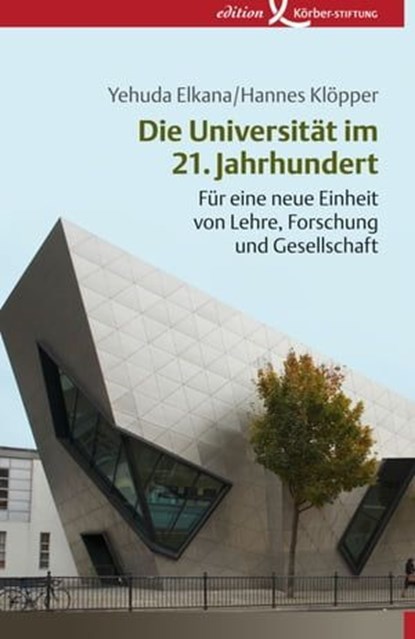 Die Universität im 21. Jahrhundert, Yehuda Elkana ; Hannes Klöpper - Ebook - 9783896844408