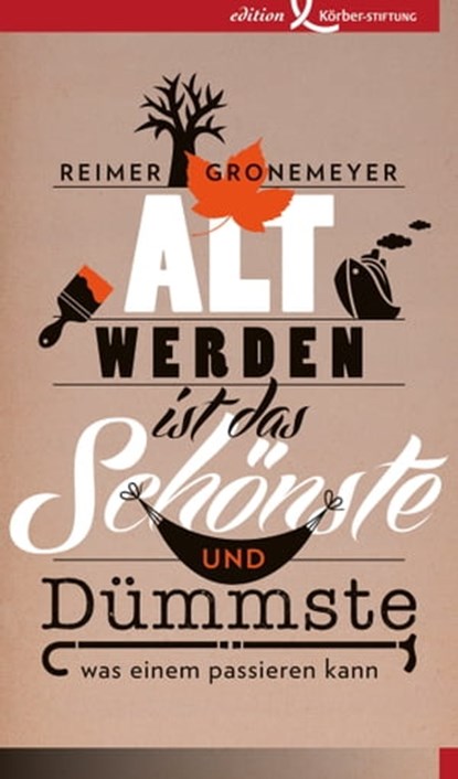 Altwerden ist das Schönste und Dümmste, was einem passieren kann, Reimer Gronemeyer - Ebook - 9783896844705