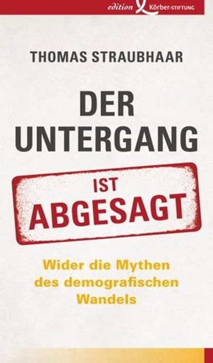 Der Untergang ist abgesagt, Thomas Straubhaar - Ebook - 9783896845023
