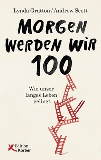 Morgen werden wir 100, Lynda Gratton ; Andrew Scott - Ebook - 9783896845405