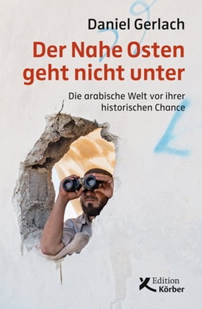 Der Nahe Osten geht nicht unter, Daniel Gerlach - Ebook - 9783896845481