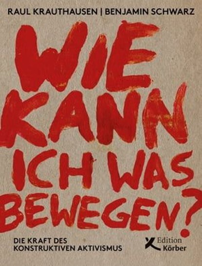 Wie kann ich was bewegen?, Raúl Krauthausen ; Benjamin Schwarz - Ebook - 9783896845948