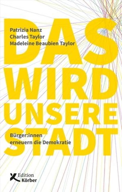Das wird unsere Stadt, Patrizia Nanz ; Charles Taylor ; Madeleine Beaubien Taylor - Ebook - 9783896845962