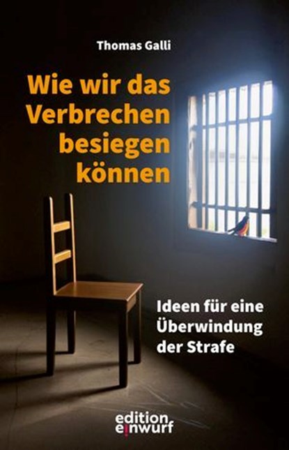 Wie wir das Verbrechen besiegen können, Thomas Galli - Ebook - 9783896847164